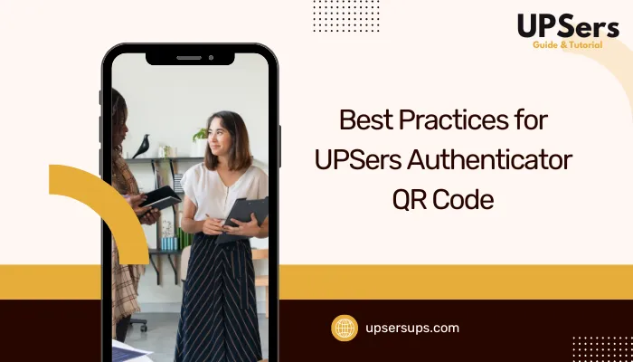 Best Practices for UPSers Authenticator QR Code