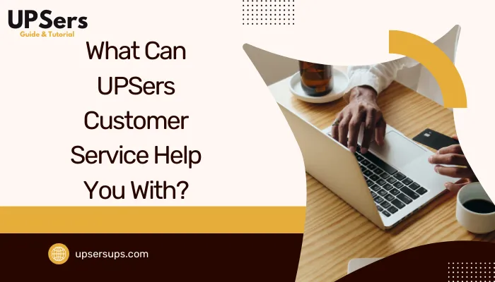 What Can UPSers Customer Service Help You With