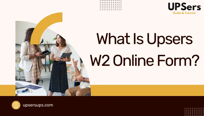 What Is Upsers W2 Online Form