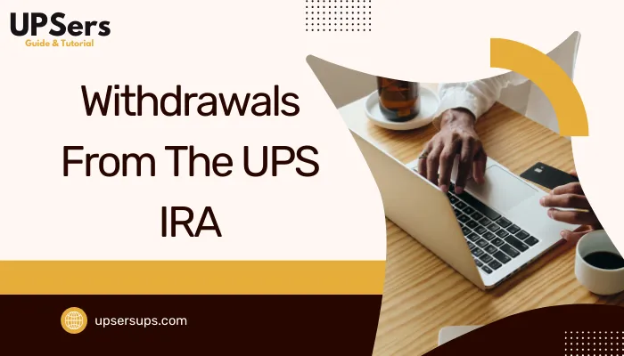 Withdrawals From The UPS IRA 