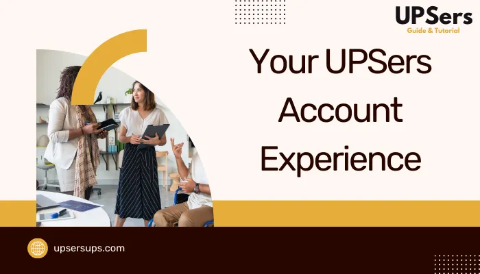 Your UPSers Account Experience